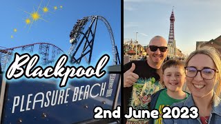 Blackpool Pleasure Beach 2023 | Friday June 2nd | Birthday Trip!