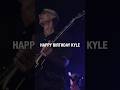 Happy birthday Kyle!!!