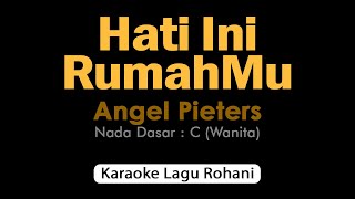 HATI INI RUMAHMU Angel Pieters | Karaoke Rohani Nada Wanita
