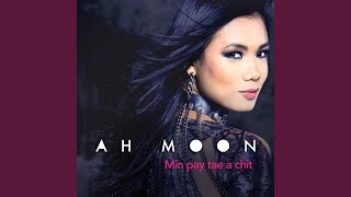 Video thumbnail of "Ah Moon - Ngo Pyaw Pi"