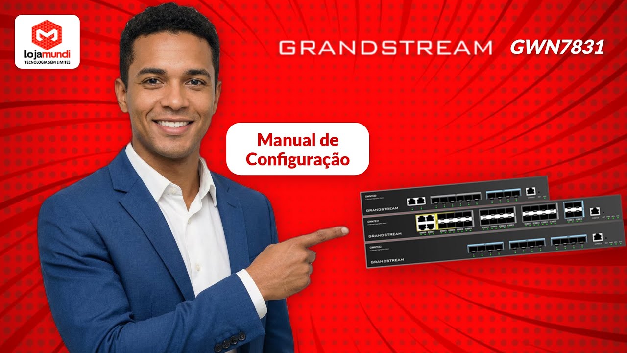 Grandstream GWN7831: Guia Completo de Instalação, Configuração e Roteamento L3