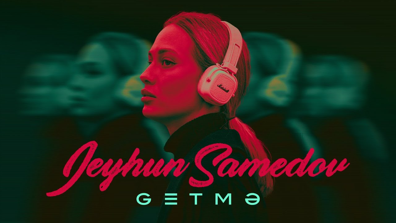 Jeyhun Samedov — Getmə (Rəsmi Musiqi Videosu)