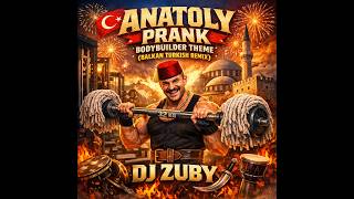 Anatoly Prank Bodybuilder Theme Balkan Turkish Remix Dj Zuby