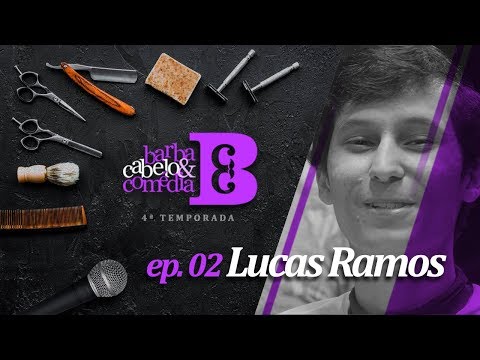 Dihh Lopes - Barba, Cabelo & Comédia -Lucas Ramos - EP 02 - Temp 04