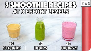 3 Smoothie Recipes At 3 Effort Levels 60 Seconds Vs 12 Hours Vs 24 Hours? Sorted Food
