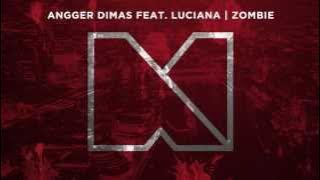 Angger Dimas feat. Luciana - Zombie [Out Now]