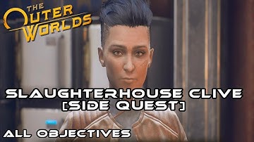 The Outer Worlds - Side Quest (Slaughterhouse Clive) [All Objectives] Guide