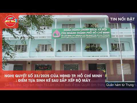 NGHỊ QUYẾT SỐ 23/2025 CỦA HĐND TP. HỒ CHÍ MINH: ĐIỂM TỰA SINH KẾ SAU SẮP XẾP BỘ MÁY