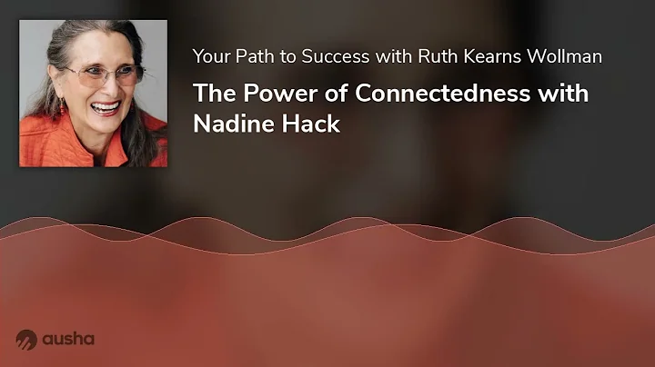 The Power of Connectedness with Nadine Hack