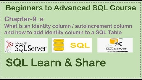 Chapter Nine (Part-5) | How to add an Identity Column , Autoincrement Column to a SQL Table