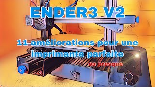 Ender 3 V2, les 11 améliorations indispensables ?!