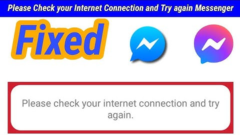 Fixed Facebook Messenger Please Check Your Internet Connection and try again