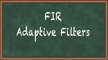 FIR Adaptive Filters - Adaptive Filters - Advanced Digital Signal Processing