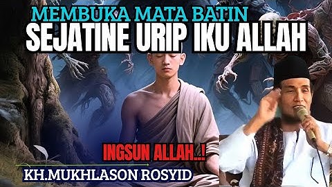 MEMBUKA MATA BATIN‼️SEJATINE URIP IKU ALLAH💥KH.MUKHLASON ROSYID #gusmukhlason #tauhid #hakikat