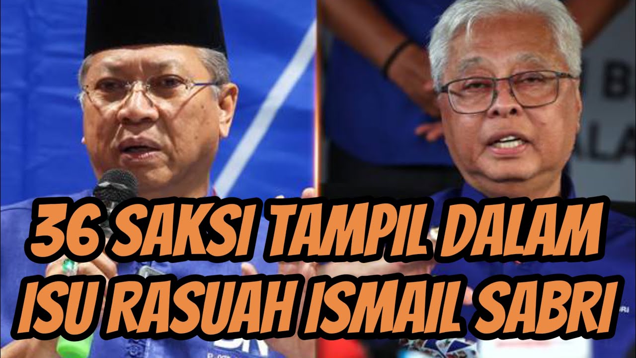 TERBARU!! 36 SAKSI TAMPIL DALAM ISU RASUAH ISMAIL SABRI! - YouTube
