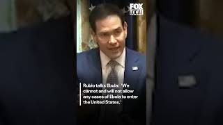 Rubio: 'We cannot and will not allow any cases of Ebola to enter the United States'