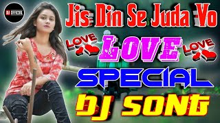 Jis Din Se Juda Vo[Dj Remix]Love Dholki Special Hindi Dj Viral Dj Song By Dj Rupendra Style
