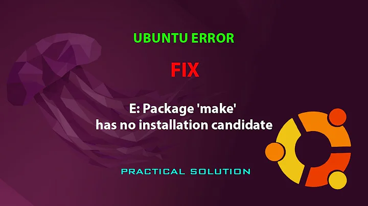 UBUNTU FIX: E: Package 'make' has no installation candidate