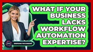 What If Your Business Lacks Workflow Automation Expertise? - Emerging Tech Insider