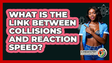 What Is The Link Between Collisions And Reaction Speed?