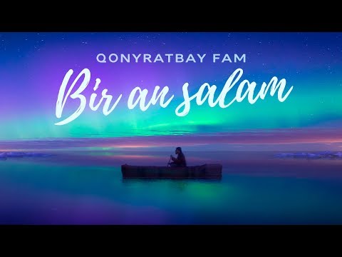 Qonyratbay Fam — Bir an salam