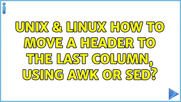 Unix & Linux: How to move a header to the last column, using awk or sed?
