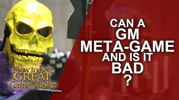 Great GM : How does a GM Metagame and is it bad? Metagaming and you - Game Master tips GMTips