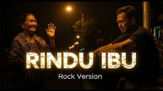 Lagu Sedih Tentang Ibu !! Rindu Ibu - Versi Rock