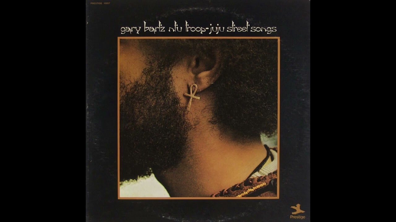 Gary Bartz Ntu Troop - Juju Street Songs (Full Album) - YouTube