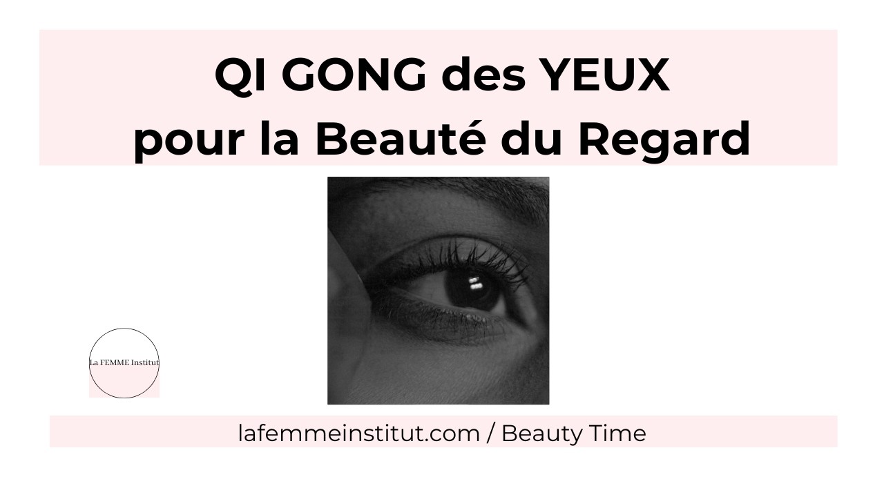 Le Qi Gong des Yeux : beauté du regard et éclat du contour