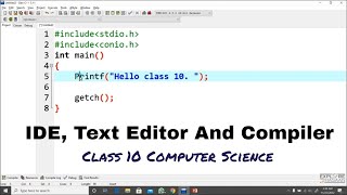 IDE: Integrated development environment - Text Editor - Compiler - Class 10 Computer