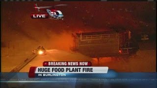 Fire At Burlington Food Processing Plant Now Seven - Alarm