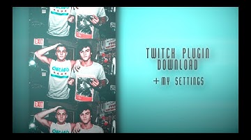➤ TWITCH PLUGIN DOWNLOAD + MY SETTINGS ⎮ ae tutorial #7