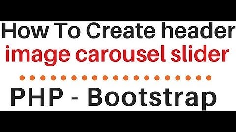 PHP Header Image Slider Using Bootstrap 3.3.7 Carousel Slideshow