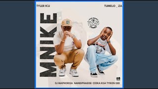 Tyler ICU & Tumela_za - Mnike (UK Radio Edit) feat. DJ Maphorisa,Nandipha808, Ceeka RSA & Tyron Dee