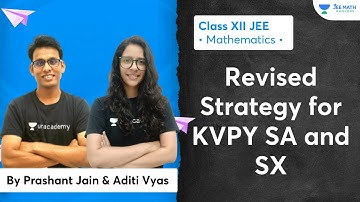 Revised Strategy for KVPY SA and SX | JEE Math Rankers | Prashant Jain & Aditi Vyas