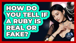 How Do You Tell If A Ruby Is Real Or Fake? - Jewelry Market Spotlight
