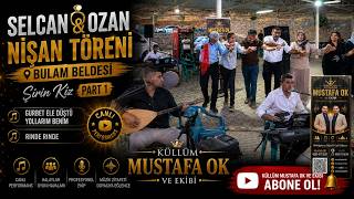 Selcan & Ozan Nişan Töreni Şirin Kız Part 1 Küllüm Mustafa Ok Ve Ekibi