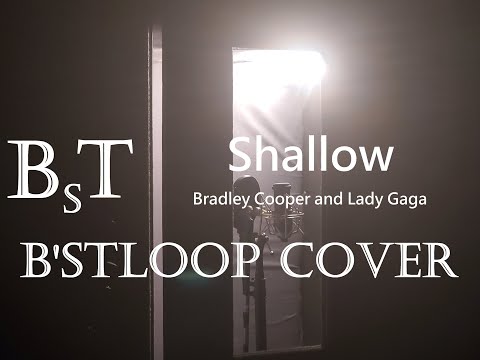 B'sTLoop Cover - Shallow - Bradley Cooper and Lady Gaga (Cover)