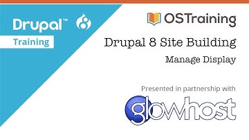 Drupal 8 Site Building, Lesson 18: Manage Display