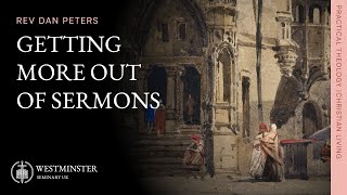 Getting More Out Of Sermons | Rev Dr Dan Peters News