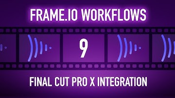 Frame.io Complete Training: Final Cut Pro X Integration