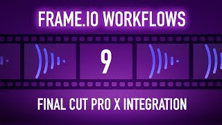 Frame.io Complete Training: Final Cut Pro X Integration