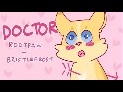 Doctor - Bristlefrost + Rootpaw Animation Meme
