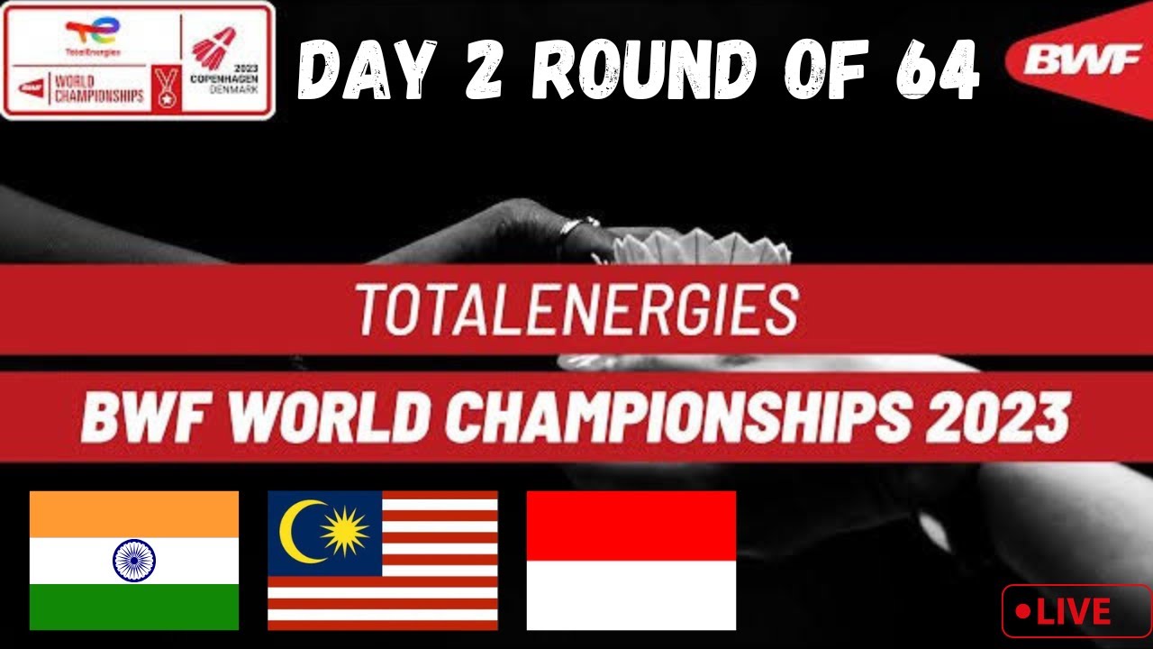 🔴Live BWF World Championships 2023 Day 2, Round of 64 India , Malaysia , Indonesia