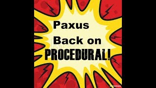 🆁🆄🆂🆃:  PAXUS GOES PROCEDURAL!
