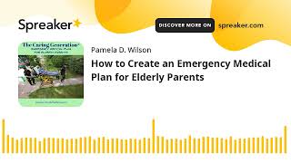 How to Create an Emergency Medical Plan for Elderly Parents
