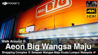 Aeon Big Wangsa Maju Walking Tour 2023 @ Setapak Wangsa Maju Kuala Lumpur Malaysia | 4K