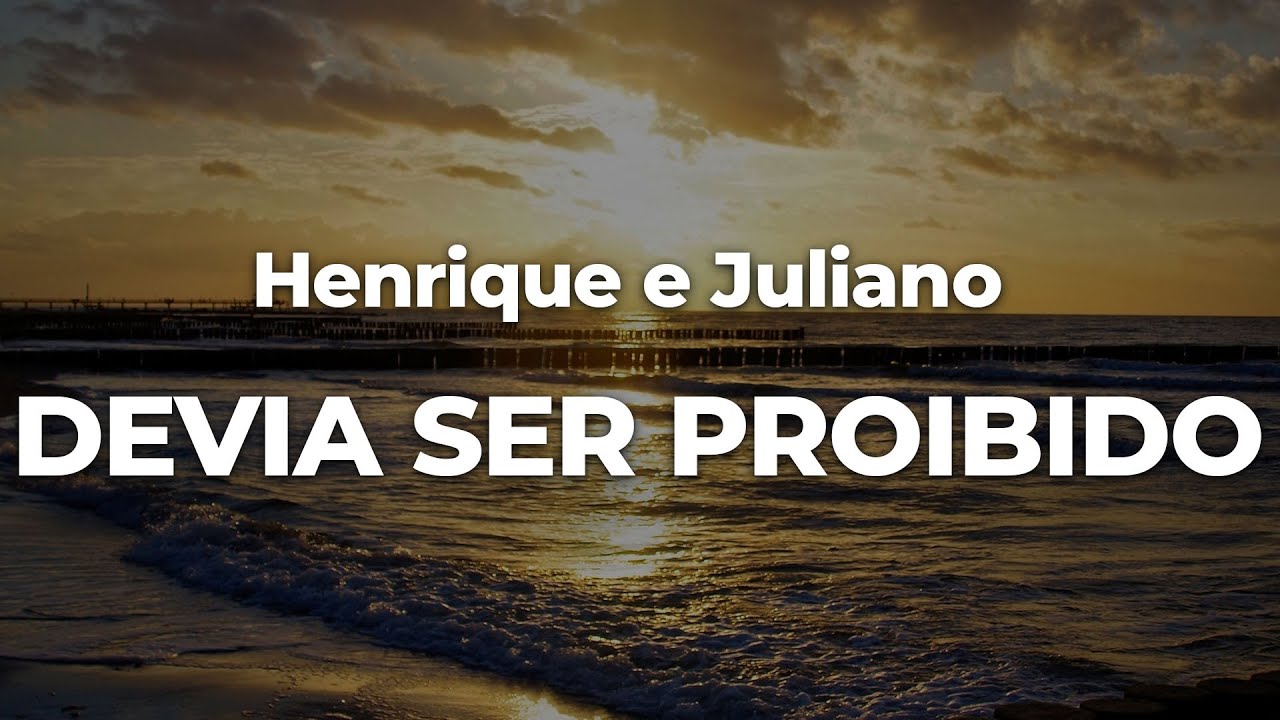 Henrique e Juliano - DEVIA SER PROIBIDO (Letra/Lyrics) | Official Music ...