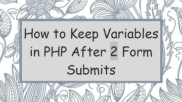 How to Keep Variables in PHP After 2 Form Submits